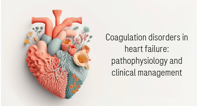 Coagulation disorders in heart failure: pathophysiology and clinical management